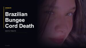 Brazilian Bungee Cord Obituary, Death